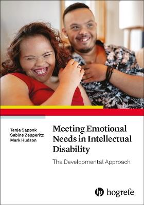 Meeting Emotional Needs in Intellectual Disability: The Developmental Approach - Tanja Sappok,Sabine Zepperitz,Mark Hudson - cover