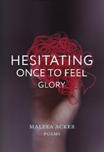 Hesitating Once to Feel Glory