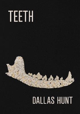 Teeth: Poems - Dallas Hunt - cover