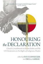 Honouring the Declaration: Church Commitments to Reconciliation and the UN Declaration on the Rights of Indigenous Peoples