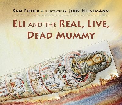 Eli and the Real, Live, Dead Mummy - Sam Fisher - cover