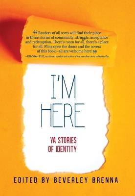 I'm Here: YA Stories of Identity - Beverley Brenna - cover