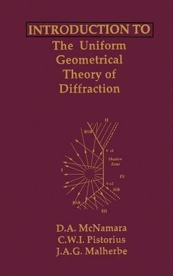 Introduction to the Uniform Geometrical Theory of Diffraction - D.A. McNamara,Carl W. I. Pistorius,J.A.G. Malherbe - cover