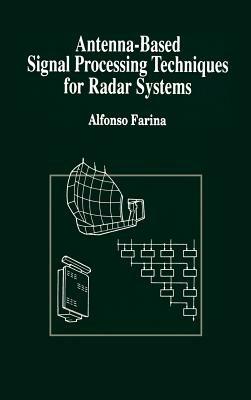 Antenna-based Signal Processing Techniques for Radar Systems - A. Farina - cover