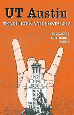 UT Austin Traditions and Nostalgia - Margaret Catherine Berry - cover