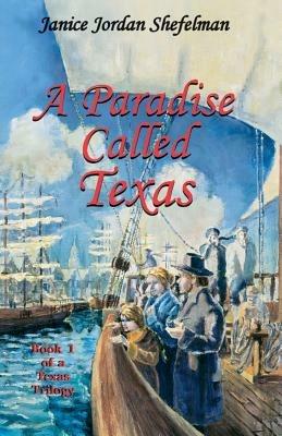 A Paradise Called Texas - Janice Jordan Shefelman - cover