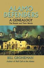 Alamo Defenders: A Genealogy, the People and Their Words