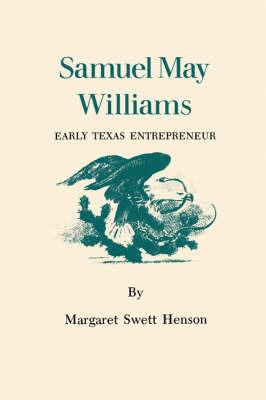 Samuel May Williams: Early Texas Entrepreneur - Margaret Swett Henson - cover