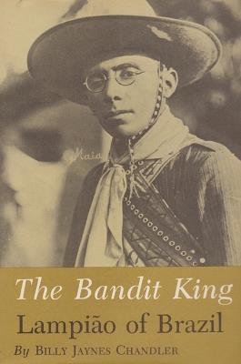 Bandit King: Lampiao of Brazil - Billy Jaynes Chandler - cover