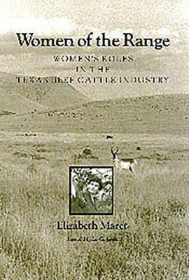Women of the Range: Women's Roles in the Texas Beef Cattle Industry - Elizabeth Maret - cover