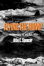 Flying the Hump: Memories of Air War, 1939-45