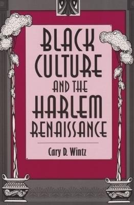 Black Culture and the Harlem Renaissance - Cary D. Wintz - cover