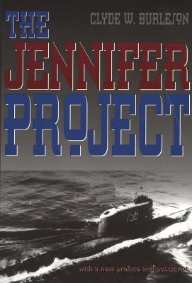 The Jennifer Project: Top Secret CIA Salvage Mission - Clyde W. Burleson - cover