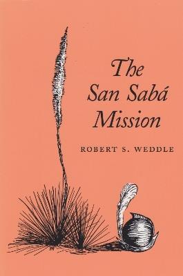 The San Saba Mission: Spanish Pivot in Texas - cover