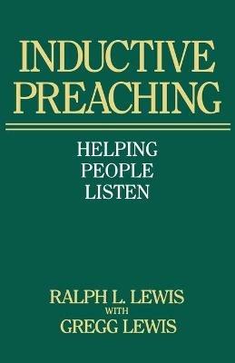 Inductive Preaching: Helping People Listen - Ralph L. Lewis,Gregg Lewis - cover