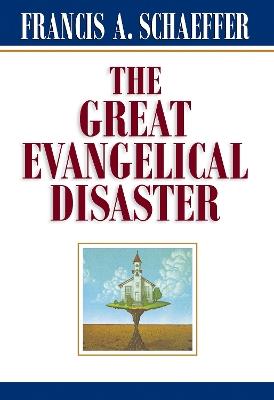 The Great Evangelical Disaster - Francis A. Schaeffer - cover