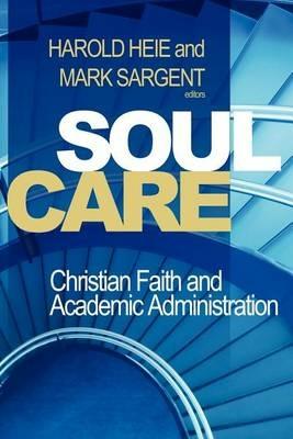 Soul Care: Christian Faith and Academic Administration - cover