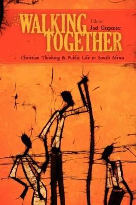 Walking Together: Christian Thinking and Public Life in South Africa - cover