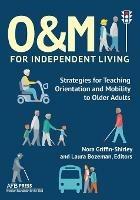 O&M for Independent Living: Strategies for Teaching Orientation and Mobility to Older Adults - cover
