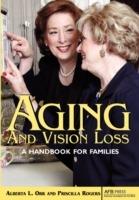 Aging and Vision Loss: A Handbook for Families