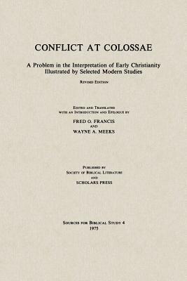 Conflict at Colossae: A Problem in the Interpretation of Early Christianity Illustrated by Selected Modern Studies - cover