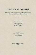 Conflict at Colossae: A Problem in the Interpretation of Early Christianity Illustrated by Selected Modern Studies