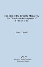 The Rise of the Israelite Monarchy: The Growth and Development of 1 Samuel 7-15