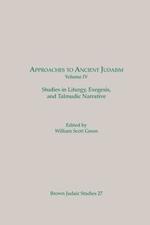 Approaches to Ancient Judaism, Volume IV: Studies in Liturgy, Exegesis, and Talmudic Narrative