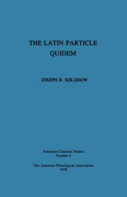 The Latin Particle Quidem - Joseph B. Solodow - cover