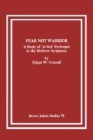 Fear Not Warrior: The Study of 'al tira' Pericopes in the Hebrew Scriptures - Edgar W Conrad - cover