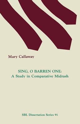 Sing, O Barren One: Study of Comparative Midrash - Mary Callaway - cover