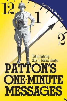Patton's One-Minute Messages: Tactical Leadership Skills of Business Managers - Charles Province - cover