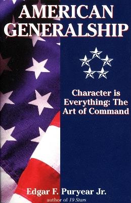 American Generalship: Character Is Everything: The Art of Command - Edgar Puryear - cover