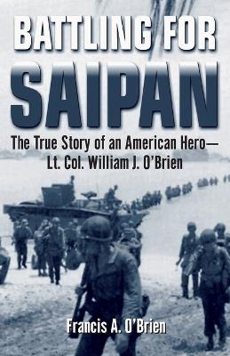 Battling for Saipan - Francis A. O'Brien - cover