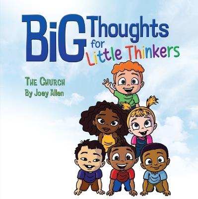 Big Thoughts For Little Thinkers: The Church - Joey Allen - cover