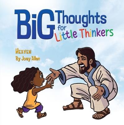 Big Thoughts For Little Thinkers: Heaven - Joey Allen - cover