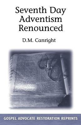Seventh Day Adventism Renounced - D M Canright - cover