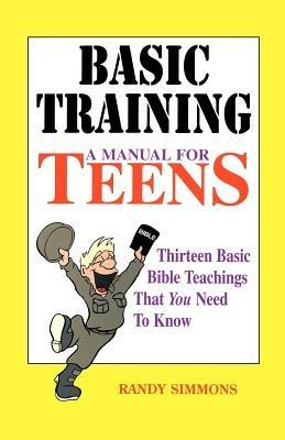 Basic Training: A Manual for Teens - Randy Simmons - cover