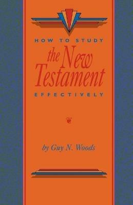 How To Study The New Testament Effectively - Guy N Woods - cover