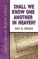 Shall We Know One Another in Heaven - Guy N Woods - cover