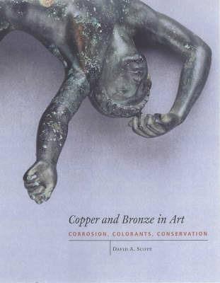 Copper and Bronze in Art: Corrosion, Colorants, Conservation - David A. Scott - cover