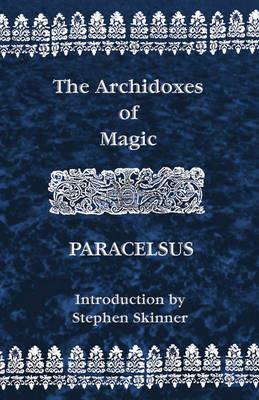 Archidoxes of Magic - Theophrastus Paracelsus - cover