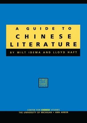 Guide to Chinese Literature - Wilt Idema - cover
