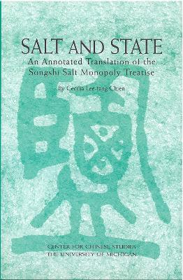 Salt and State: An Annotated Translation of the Songshi Salt Monopoly Treatise - cover