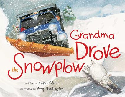 Grandma Drove the Snowplow - Katie Clark,Amy Huntington - ebook