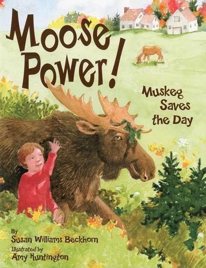 Moose Power! - Susan W. Beckhorn,Amy Huntington - ebook