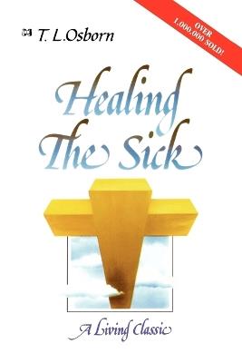Healing the Sick: A Living Classic - T.L. Osborn - cover