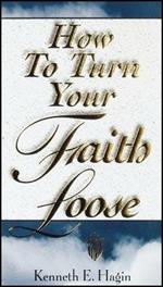 How to Turn Your Faith Loose