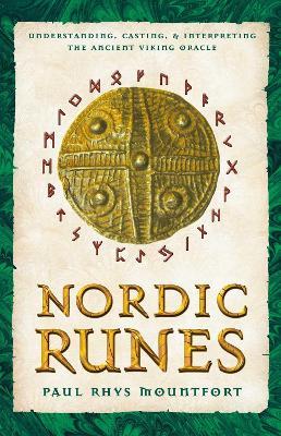 Nordic Runes: Understanding, Casting, and Interpreting the Ancient Viking Oracle - Paul Rhys Mountfort - cover