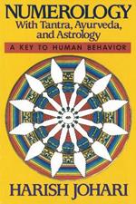Numerology: With Tantra, Ayurveda, and Astrology
